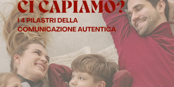 Immagine decorativa per il contenuto Perché non ci capiamo? I 4 pilastri della comunicazione autentica