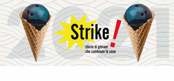 Immagine decorativa per il contenuto “Strike!” Storie di giovani che cambiano le cose