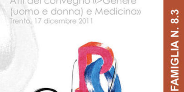Immagine decorativa per il contenuto Genere e salute. Atti del Convegno "Genere (uomo e donna) e Medicina", Trento 17 dicembre 2011 